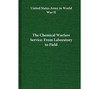 The Chemical Warfare Service: From Laboratory to Field