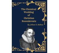 The Chemical Wedding of Christian Rosenkreutz: A Rosicrucian Allegory of Alchemy, Initiation, and Spiritual Transformation