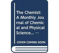 The Chemist: A Monthly Journal of Chemical and Physical Science... N.S. V.3 1852-1853