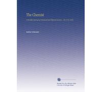 The Chemist: A Monthly Journal of Chemical and Physical Science... Ser.3 V.2 1855