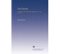The Chemist: A Monthly Journal of Chemical and Physical Science... Ser.3 V.5 1858