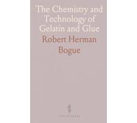 The Chemistry and Technology of Gelatin and Glue