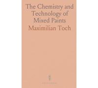The Chemistry and Technology of Mixed Paints