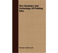 The Chemistry and Technology of Printing Inks; Underwood, Norman (Auteur)