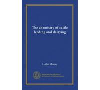 The chemistry of cattle feeding and dairying