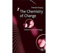 The Chemistry of Change: Problems, Phases and Strategy - [Livre en VO] François Dupuy (Auteur)