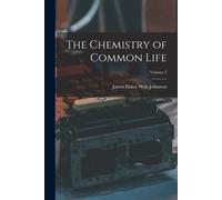 The Chemistry Of Common Life; Volume 2