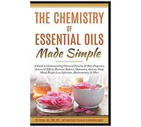 The Chemistry Of Essential Oils Made Simple