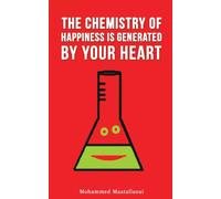 The Chemistry Of Happiness Is Generated By Your Heart