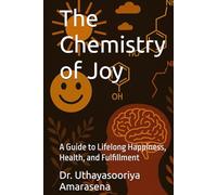 The Chemistry of Joy: A Guide to Lifelong Happiness, Health, and Fulfillment