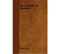 The Chemistry of Pigments Parry, Ernest J. (Auteur)