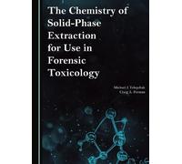 The Chemistry of Solid-Phase Extraction for Use in Forensic Toxicology