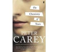 The Chemistry of Tears Carey, Peter (Auteur)