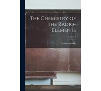 The Chemistry Of The Radio-Elements; Volume 2