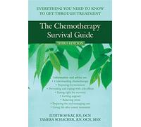 The Chemotherapy Survival Guide: Everything You Need to Know to Get Through Treatment