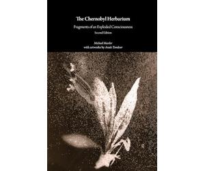 The Chernobyl Herbarium: Fragments of an Exploded Consciousness (Second Edition)