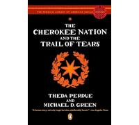 Michael D. Green et Theda Perdue – The Cherokee Nation and the Trail of Tears – Penguin Books