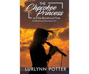 The Cherokee Princess and the Bloodwood Flute