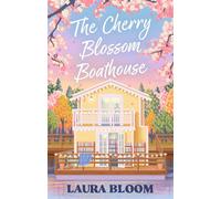 The Cherry Blossom Boathouse Discover the perfect small-town romance full of heart, heat and a guaranteed HEA - Laura Bloom - Piatkus - ebook (ePub) - Livre