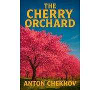 The Cherry Orchard: Illustrated Play by Anton Chekhov
