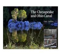 The Chesapeake And Ohio Canal (Hardcover) Gary Anthes, (Auteur)