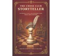 The Chess Club Storyteller: 50 Strange, Funny, and Legendary Tales from Chess History