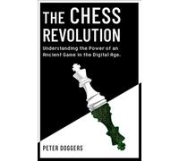 The Chess Revolution: Understanding the Power of an Ancient Game in the Digital Age