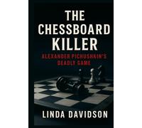 The Chessboard Killer: Alexander Pichushkin’s Deadly Game