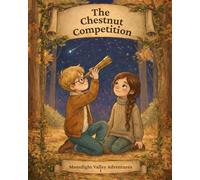 The Chestnut Competition: Moonlight Valley Adventures Vol - 1