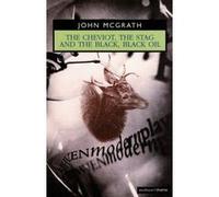 The Cheviot, the Stag and the Black, Black Oil John McGrath (Auteur)