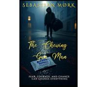 The Chewing Gum Man: Fear, courage, and chance can change everything