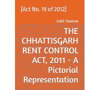 THE CHHATTISGARH RENT CONTROL ACT, 2011 - A Pictorial Representation: [Act No. 19 of 2012]