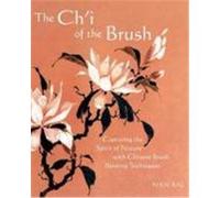 The Ch'i of the Brush: Capturing the Spirit of Nature with Chinese Brush Painting Techniques Rae, Nan (Auteur)