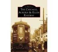 The Chicago, Aurora & Elgin Railway