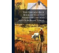 The Chicago Blue Book of Selected Names of Chicago and Suburban Towns