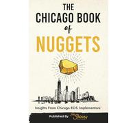 The Chicago Book of Nuggets: Insights from Chicago Eos Implementors®