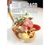 The Chicago Chefs Table by Amelia Levin Amelia Levin (Auteur)