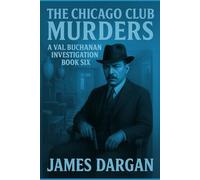 The Chicago Club Murders: A Val Buchanan Investigation Book Six