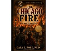 The Chicago Fire: What Really Happened?