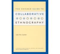 The Chicago Guide to Collaborative Ethnography