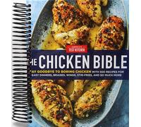 The Chicken Bible: Say Goodbye to Boring Chicken with 500 Recipes for Easy Dinners, Braises, Wings, Stir-Fries, and So Much More