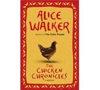 The Chicken Chronicles by Alice Walker Alice Walker (Auteur)