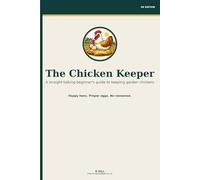 The Chicken Keeper: A straight-talking beginner's guide to keeping chickens