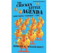 The Chicken Little Agenda Debunking quotExpertsquot Lies - Williscroft Robert G. - Starman Press - Livre en Anglais Williscroft Robert G.Williscroft Robert G. (Auteur)