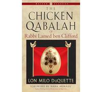 The Chicken Qabalah of Rabbi Lamed ben Clifford: A Dilettante's Guide to What You Do and Do Not Need to Know to Become a Qabalist