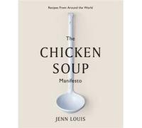 The Chicken Soup Manifesto by Jenn Louis Jenn Louis (Auteur)