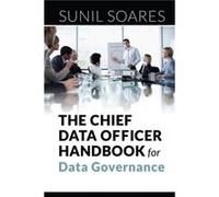 The Chief Data Officer Handbook for Data Governance by Sunil Soares Sunil Soares (Auteur)