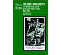 The Chief Governors, Cambridge Studies in Early Modern British History Ciaran Brady (Auteur)