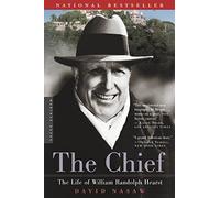 David Nasaw – The Chief: The Life of William Randolph Hearst