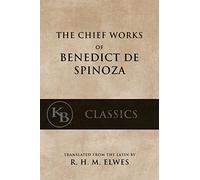The Chief Works of Benedict de Spinoza: Volumes 1 and 2